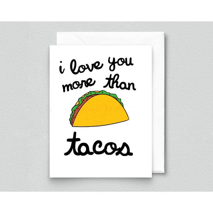 I Love You More than Tacos Card