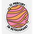 is mercury in retrograde sticker